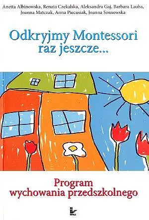 Okładka: Odkryjmy Montessori raz jeszcze... Program wychowania przedszkolnego