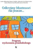 Okładka: Odkryjmy Montessori raz jeszcze... Program wychowania przedszkolnego
