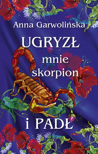 Okładka: Ugryzł mnie skorpion i padł