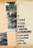 Okładka: Miecz i tarcza komunizmu. Historia aparatu bezpieczeństwa 1944 -1990