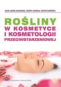 Okładka: Rośliny w kosmetyce i kosmetologii przeciwstarzeniowej