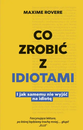 Okładka: Co zrobić z idiotami. I jak samemu nie wyjść na idiotę
