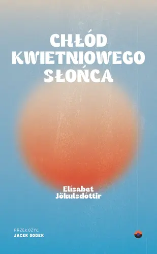 Okładka: Chłód kwietniowego słońca