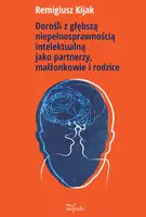 Okładka: Dorośli z głębszą niepełnosprawnością intelektualną jako partnerzy, małżonkowie i rodzice