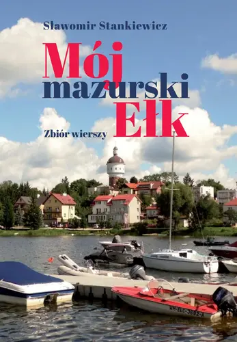 Okładka: Mój mazurski Ełk. Zbiór wierszy