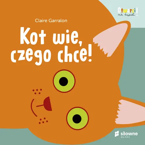Okładka: Kot wie, czego chce! Otwarci na świat