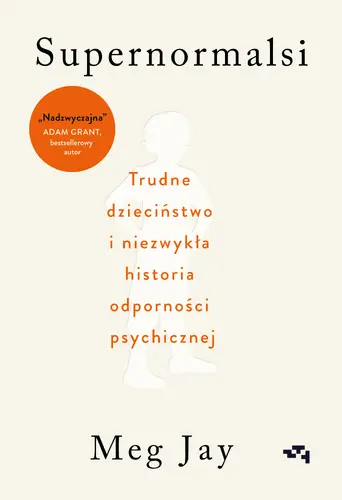 Okładka: Supernormalsi. Jak trudne doświadczenia w młodym wieku budują naszą odporność psychiczną