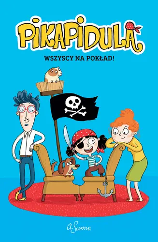 Okładka: Pikapidula, tom 1, Wszyscy na pokład!