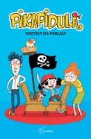 Okładka: Pikapidula, tom 1, Wszyscy na pokład!
