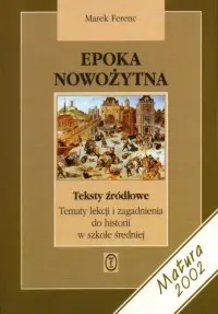 Okładka: Epoka nowożytna. Teksty źródłowe. Tematy lekcji i zagadnienia do historii w szkole średniej.