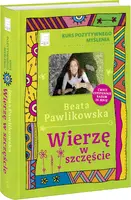 Okładka: Kurs pozytywnego myślenia. Wierzę w szczęście