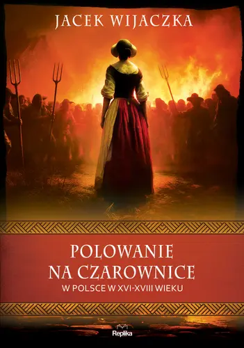 Okładka: Polowanie na czarownice w Polsce w XVI–XVIII wieku