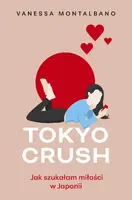 Okładka: Tokyo Crush. Jak szukałam miłości w Japonii