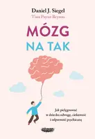 Okładka: Mózg na tak. Jak pielęgnować w dziecku odwagę, ciekawość i odporność psychiczną