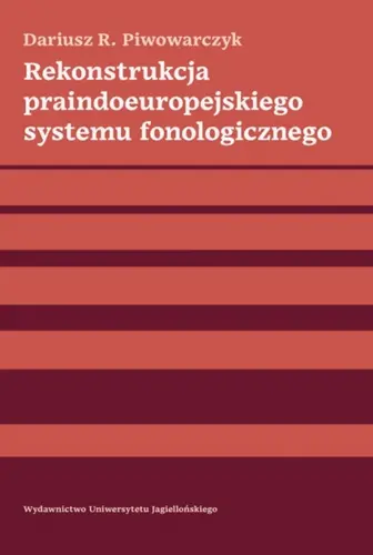 Okładka: Rekonstrukcja praindoeuropejskiego systemu fonologicznego