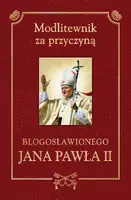 Okładka: Modlitewnik za przyczyną błogosławionego Jana Pawła II