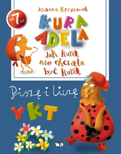 Okładka: Jak kura nie chciała być kurą. Piszę i liczę