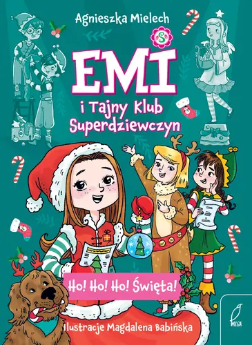Okładka: Emi i Tajny Klub Superdziewczyn. Ho! Ho! Ho! Święta