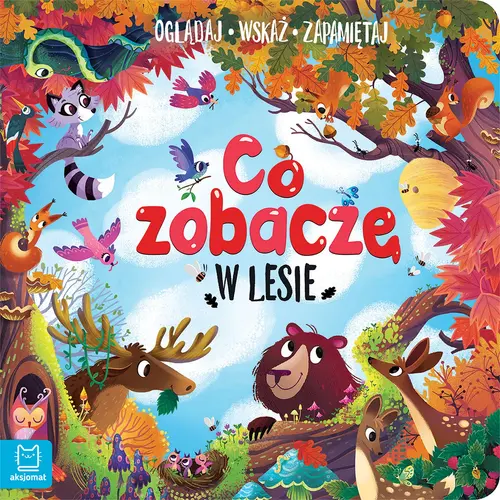 Okładka: Co zobaczę w lesie. Oglądaj, wskaż, zapamiętaj