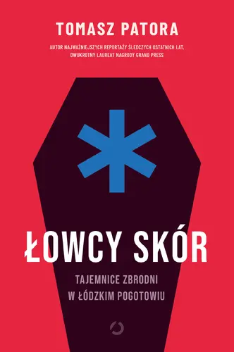 Okładka: Łowcy skór. Tajemnice zbrodni w łódzkim pogotowiu