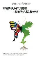 Okładka: Zmieniając siebie – zmieniasz świat