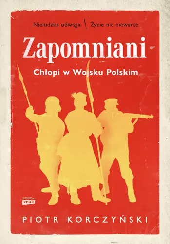 Okładka: Zapomniani. Chłopi w Wojsku Polskim