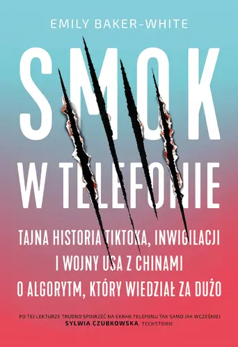 Okładka: Smok w telefonie. Tajna historia TikToka, inwigilacji i wojny USA z Chinami o algorytm, który wiedział za dużo
