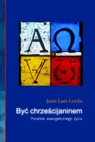 Okładka: Być chrześcijaninem. Poradnik ewangelicznego życia