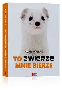 Okładka: To zwierzę mnie bierze