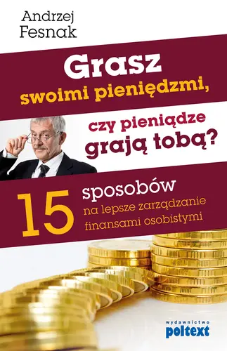 Okładka: Grasz swoimi pieniędzmi, czy pieniądze grają tobą?