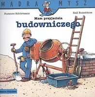 Okładka: Mądra Mysz. Mam przyjaciela budowniczego