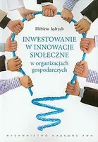 Okładka: Inwestowanie w innowacje społeczne w organizacjach gospodarczych
