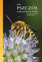Okładka: Życie pszczół. Historia niezwykłych owadów