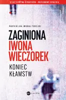Okładka: Zaginiona Iwona Wieczorek. Koniec kłamstw