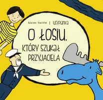 Okładka: O Łosiu, który szukał przyjaciela