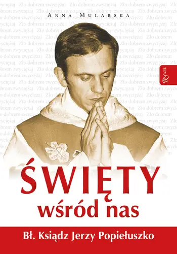 Okładka: Święty wśród nas. Bł. ks. Jerzy Popiełuszko