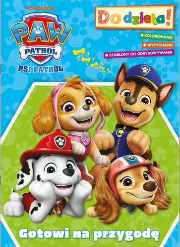 Okładka: Psi Patrol. Do dzieła! Gotowi na przygodę