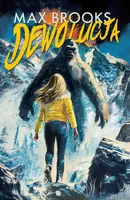 Okładka: Dewolucja Relacja z pierwszej ręki o masakrze dokonanej przez sasquatche nieopodal góry Rainier