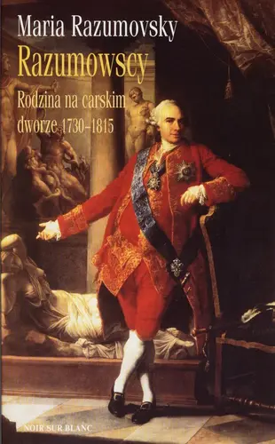 Okładka: RAZUMOWSCY. Rodzina na carskim dworze 1730-1815.
