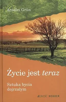 Okładka: Życie jest teraz. Sztuka bycia dojrzałym