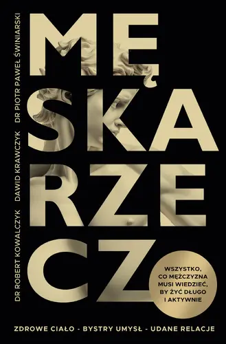 Okładka: Męska rzecz. Wszystko, co mężczyzna musi wiedzieć, by żyć długo i aktywnie