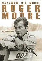 Okładka: Nazywam się Moore, Roger Moore. Autobiografia