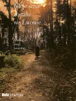 Okładka: Moje serce zostało we Lwowie. Antologia poezji lwowskiej