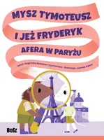 Okładka: Mysz Tymoteusz i jeż Fryderyk. Afera w Paryżu