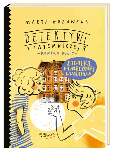 Okładka: Zagadka nawiedzonej kamienicy. Detektywi z Tajemniczej 5 kontra duchy
