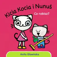 Okładka: Kicia Kocia i Nunuś. Co robisz?