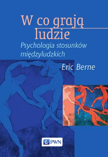 Okładka: W co grają ludzie - psychologia stosunków międzyludzkich