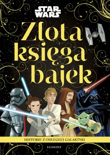 Okładka: Historie z odległej galaktyki. Star Wars. Złota księga bajek