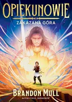 Okładka: Opiekunowie. Zakazana góra. Tom 1