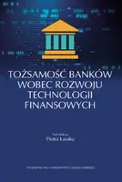 Okładka: Tożsamość banków wobec rozwoju technologii finansowych